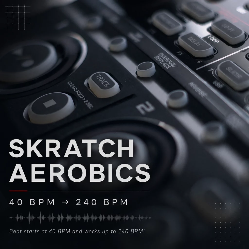 skratch aerobics – beat starts at 40bpm and works up to 240bpm!